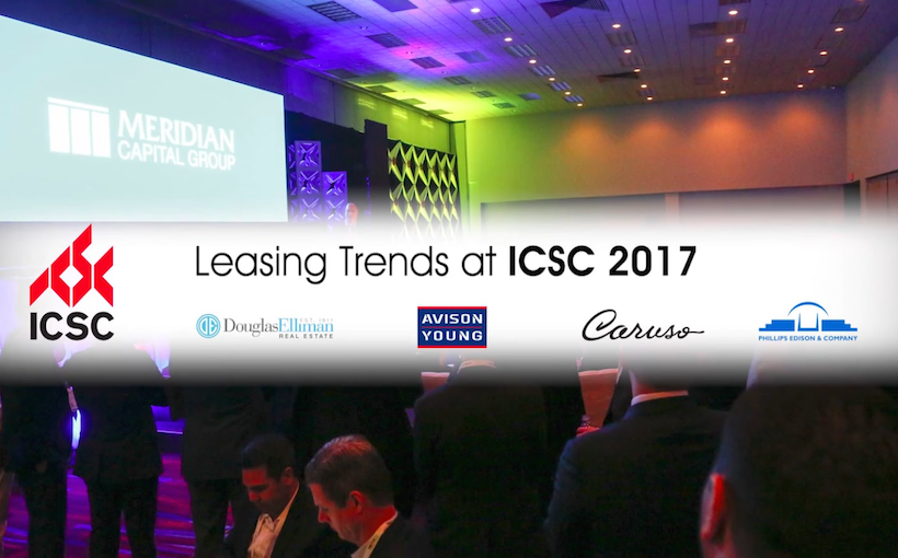 ICSC 2017: Douglas Elliman, Avison Young, Caruso, Phillips Edison on Retail Leasing