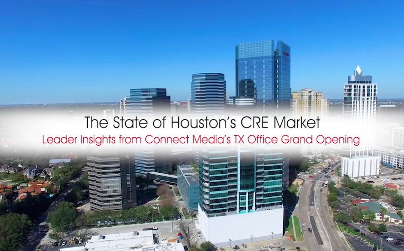 Connect Video: State of Houston’s CRE Market